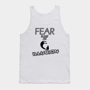 fear is just an illusion Tank Top